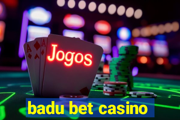 badu bet casino